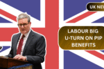 Labour Big U-Turn on PIP Benefits: What It Means for Claimants and Their Families?